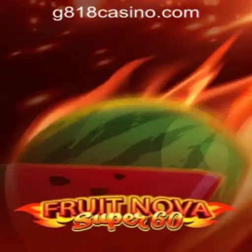 Exploring FruitNovaSuper60: The Latest Addition to G818 Game PH Casino