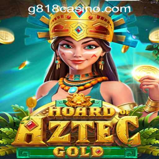 Discover the Treasures of HoardofAztecgold at G818 Game PH Casino