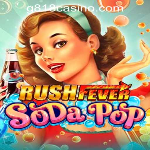RushFeverSodaPop: A Immersive Casino Experience with G818 Game PH